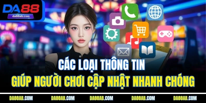 Các loại thông tin giúp người chơi cập nhật nhanh chóng