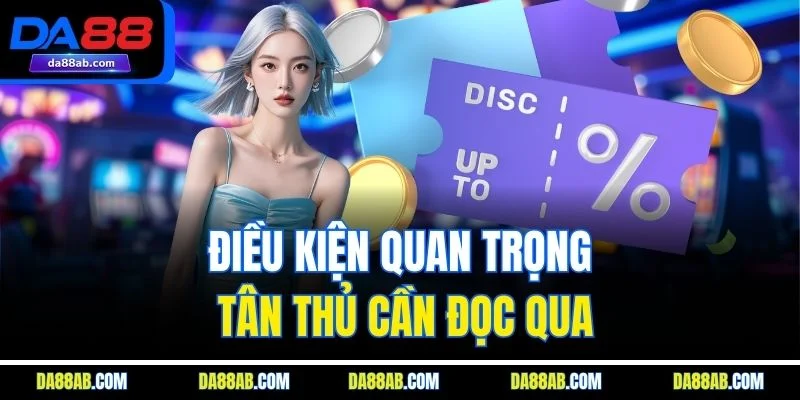 Điều kiện quan trọng tân thủ cần đọc qua