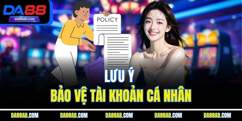 Lưu ý bảo vệ tài khoản cá nhân