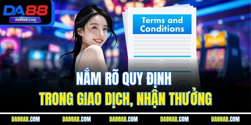 Nắm rõ quy định trong giao dịch, nhận thưởng
