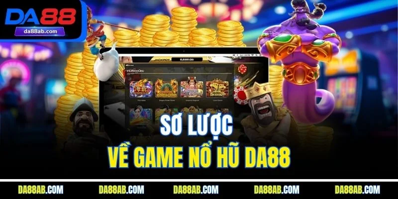 Sơ lược về game nổ hũ DA88