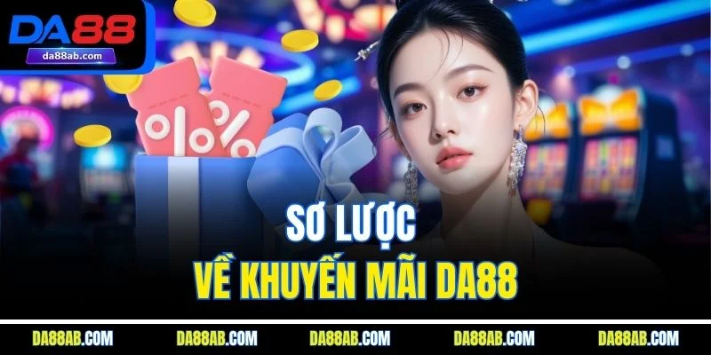 Sơ lược về khuyến mãi DA88